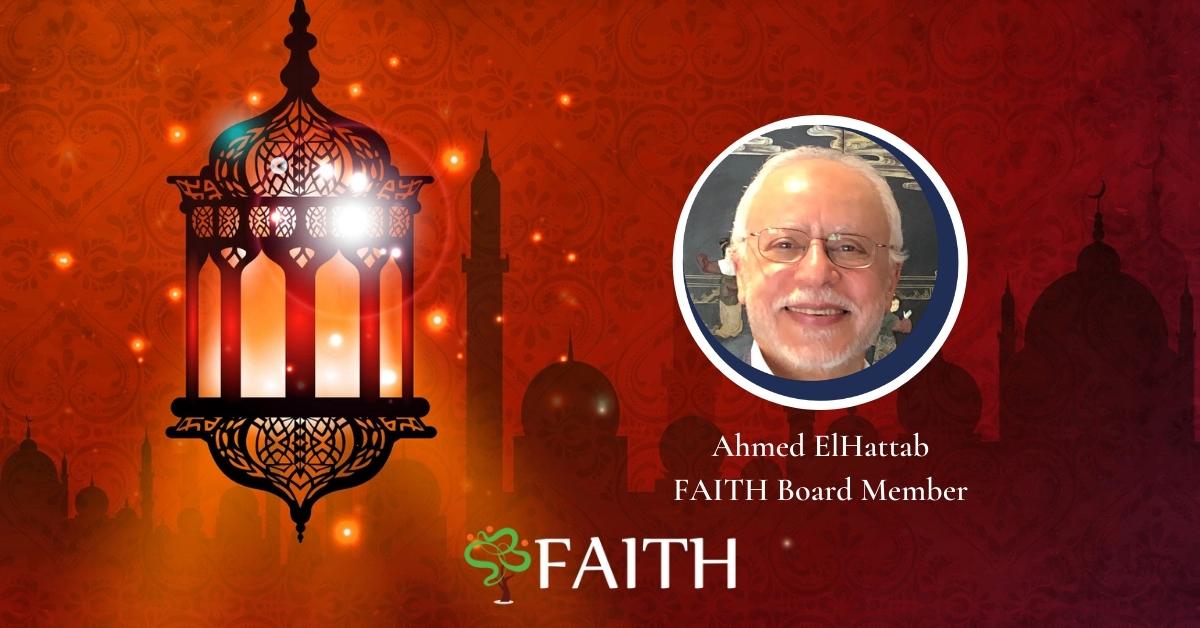 A Ramadan Message from Ahmed ElHattab | FAITH Board Member